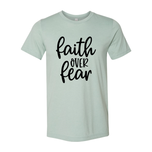 Faith Over Fear Shirt
