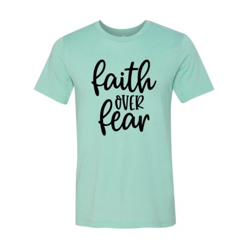 Faith Over Fear Shirt