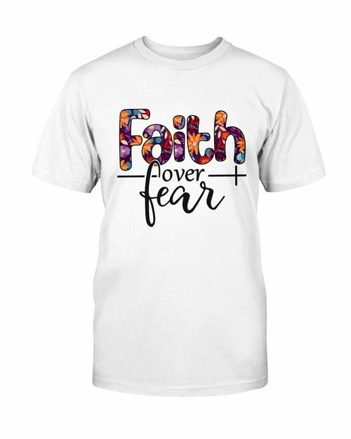Faith over Fear T shirt