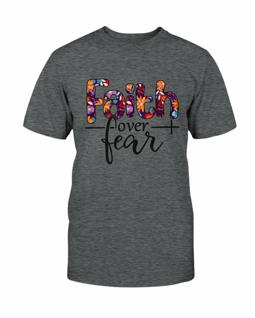 Faith over Fear T shirt